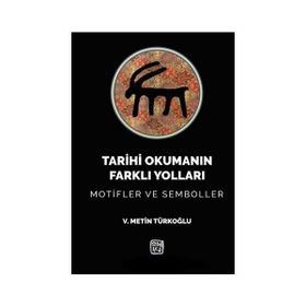 Tarihi Okumanın Farklı Yolları / V. Metin Türkoğlu / Kutlu Yayınevi