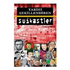 TARIHI ŞEKİLLENDİREN SUIKASTLER - ORHAN ERDEM