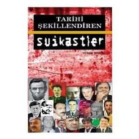 TARIHI ŞEKİLLENDİREN SUIKASTLER - ORHAN ERDEM