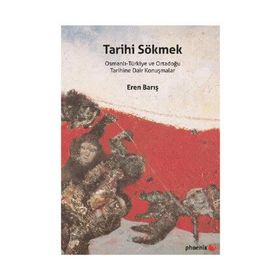 Tarihi Sökmek - Eren Barış