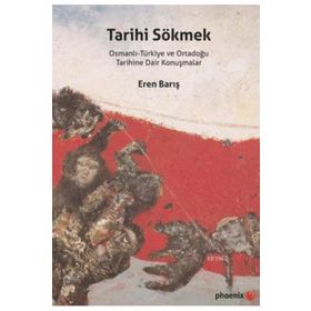 Tarihi Sökmek - Eren Barış