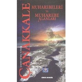 TARIHI SÜREÇ İÇİNDE ÇANAKKALE MUHAREBELERI VE MUHAREBE ALANLARI - GÜRSEL AKINGÜÇ