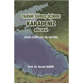 Tarihi Süreç İçinde Karadeniz Bölgesi - Necati Demir