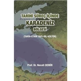 Tarihi Süreç İçinde Karadeniz Bölgesi - Necati Demir