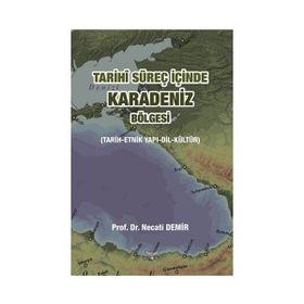 Tarihi Süreç İçinde Karadeniz Bölgesi - Necati Demir