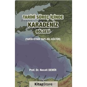 Tarihi Süreç İçinde Karadeniz Bölgesi - Necati Demir