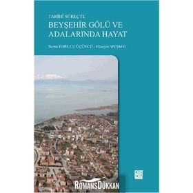 Tarihi Süreçte Beyşehir Gölü ve Adalarında Hayat - Berna Korucu Üçüncü Hüseyin Muşmal