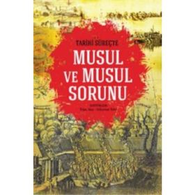 Tarihi Süreçte Musul ve Musul Sorunu - Kolektif Yazar