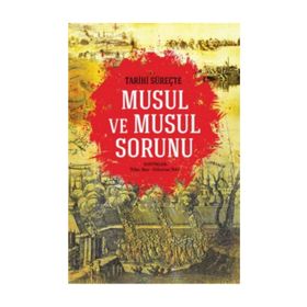 Tarihi Süreçte Musul ve Musul Sorunu - Kolektif Yazar