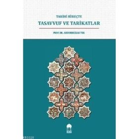 Tarihi Süreçte Tasavvuf ve Tarikatlar - Abdurrezzak Tek