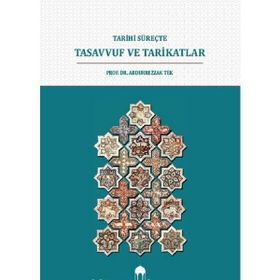 Tarihi Süreçte Tasavvuf ve Tarikatlar - Abdurrezzak Tek