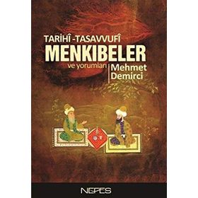 Tarihi-Tasavvufi Menkıbeler ve Yorumları - Mehmet Demirci