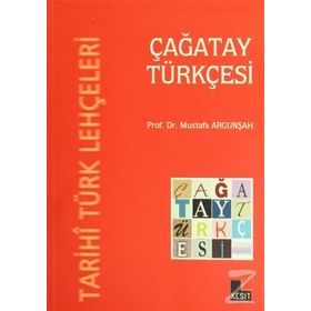 TARIHI TÜRK LEHÇELERI - ÇAĞATAY TÜRKÇESI - MUSTAFA ARGUNŞAH