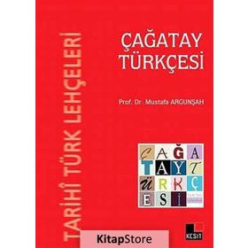 TARIHI TÜRK LEHÇELERI - ÇAĞATAY TÜRKÇESI - MUSTAFA ARGUNŞAH