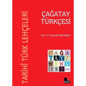 TARIHI TÜRK LEHÇELERI - ÇAĞATAY TÜRKÇESI - MUSTAFA ARGUNŞAH