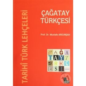 TARIHI TÜRK LEHÇELERI - ÇAĞATAY TÜRKÇESI - MUSTAFA ARGUNŞAH