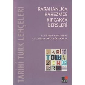 Tarihi Türk Lehçeleri Karahanlıca, Harezmce, Kıpçakça Dersleri - Mustafa Argunşah - Gülden Sağol Yüksekkaya - Özcan Tabaklar