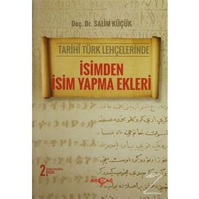 Tarihi Türk Lehçelerinde İsimden İsim Yapma Ekleri - Salim Küçük