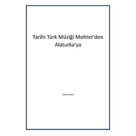 TARIHI TÜRK MÜZİĞİ MEHTER'DEN ALATURKA'YA HISTORICAL TURKISH MUSIC FROM MEHTER TO "ALLA TURCA" (CD - ŞEFİK KAHRAMANKAPTAN (ISBN:9786058939402)