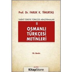 TARIHI TÜRKİYE TÜRKÇESİ ARAŞTIRMALARI 2 OSMANLI TÜRKÇESİ METINLERI - FARUK KADRI TİMURTAŞ