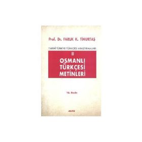 TARIHI TÜRKİYE TÜRKÇESİ ARAŞTIRMALARI 2 OSMANLI TÜRKÇESİ METINLERI - FARUK KADRI TİMURTAŞ