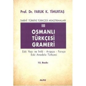 TARIHI TÜRKİYE TÜRKÇESİ ARAŞTIRMALARI 3 OSMANLI TÜRKÇESİ GRAMERI - FARUK KADRI TİMURTAŞ