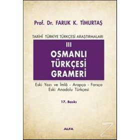 TARIHI TÜRKİYE TÜRKÇESİ ARAŞTIRMALARI 3 OSMANLI TÜRKÇESİ GRAMERI - FARUK KADRI TİMURTAŞ