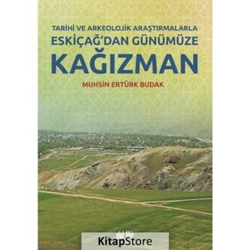 Tarihi ve Arkeolojik Araştırmalarla Eskiçağ’dan Günümüze Kağızman - Muhsin Ertürk Budak