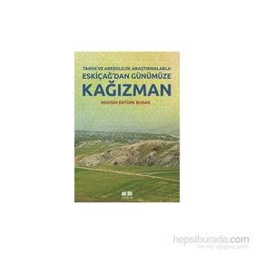 Tarihi ve Arkeolojik Araştırmalarla Eskiçağ’dan Günümüze Kağızman - Muhsin Ertürk Budak