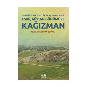 Tarihi ve Arkeolojik Araştırmalarla Eskiçağ’dan Günümüze Kağızman - Muhsin Ertürk Budak