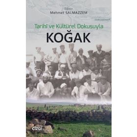 Tarihi ve Kültürel Dokusuyla Koğak / Mehmet Salmazzem / Çizgi Kitabevi