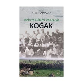 Tarihi ve Kültürel Dokusuyla Koğak / Mehmet Salmazzem / Çizgi Kitabevi