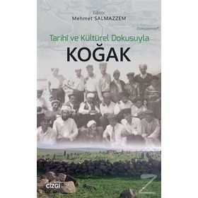 Tarihi ve Kültürel Dokusuyla Koğak / Mehmet Salmazzem / Çizgi Kitabevi