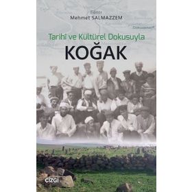 Tarihi ve Kültürel Dokusuyla Koğak / Mehmet Salmazzem / Çizgi Kitabevi