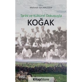 Tarihi ve Kültürel Dokusuyla Koğak / Mehmet Salmazzem / Çizgi Kitabevi