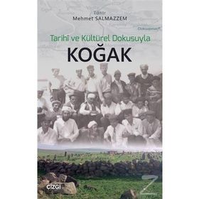 Tarihi ve Kültürel Dokusuyla Koğak / Mehmet Salmazzem / Çizgi Kitabevi