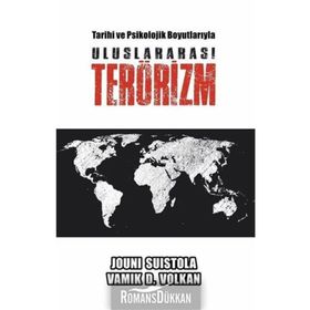 Tarihi ve Psikolojik Boyutlarıyla Uluslararası Terörizm - Jouni Suistola,Vamık D. Volkan