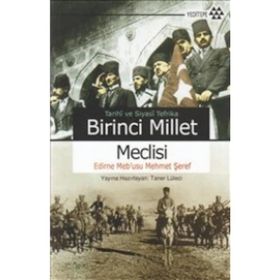 TARIHI VE SIYASI TEFRIKA BIRINCI MILLET MECLISI EDIRNE MEB'USU MEHMET ŞEREF - TANER LÜLECİ