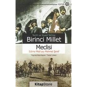 TARIHI VE SIYASI TEFRIKA BIRINCI MILLET MECLISI EDIRNE MEB'USU MEHMET ŞEREF - TANER LÜLECİ