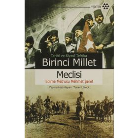 TARIHI VE SIYASI TEFRIKA BIRINCI MILLET MECLISI EDIRNE MEB'USU MEHMET ŞEREF - TANER LÜLECİ
