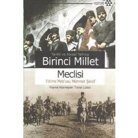 TARIHI VE SIYASI TEFRIKA BIRINCI MILLET MECLISI EDIRNE MEB'USU MEHMET ŞEREF - TANER LÜLECİ