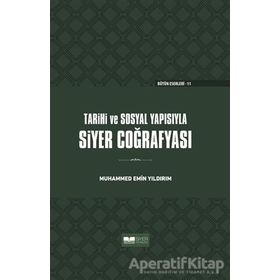 Tarihi ve Sosyal Yapısıyla Siyer Coğrafyası - Muhammed Emin Yıldırım - Siyer Yayınları