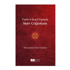 Tarihi ve Sosyal Yapısıyla Siyer Coğrafyası - Muhammed Emin Yıldırım