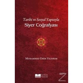 Tarihi ve Sosyal Yapısıyla Siyer Coğrafyası - Muhammed Emin Yıldırım