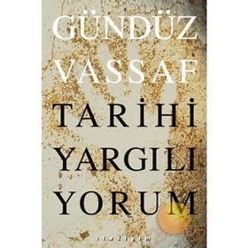 TARIHI YARGILIYORUM - GÜNDÜZ VASSAF