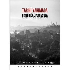 TARIHI YARIMADA / HISTORICAL PENINSULA YANSIMALAR / REFLECTIONS - TİMURTAŞ ONAN
