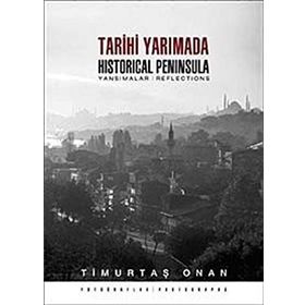 TARIHI YARIMADA / HISTORICAL PENINSULA YANSIMALAR / REFLECTIONS - TİMURTAŞ ONAN