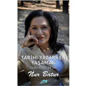 TARIHI YAZARKEN YAŞAMAK - NUR BATUR