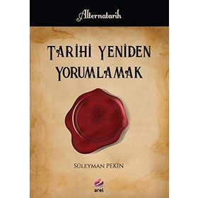 Tarihi Yeniden Yorumlamak -Süleyman Pekin