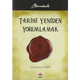Tarihi Yeniden Yorumlamak -Süleyman Pekin